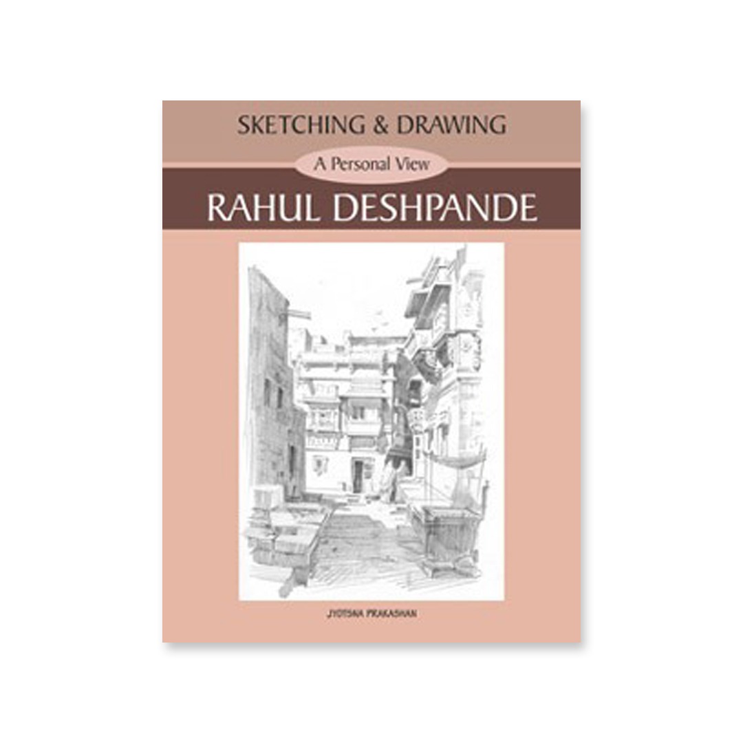 Sketching and Drawing ā A Personal View ā By Rahul Deshpande