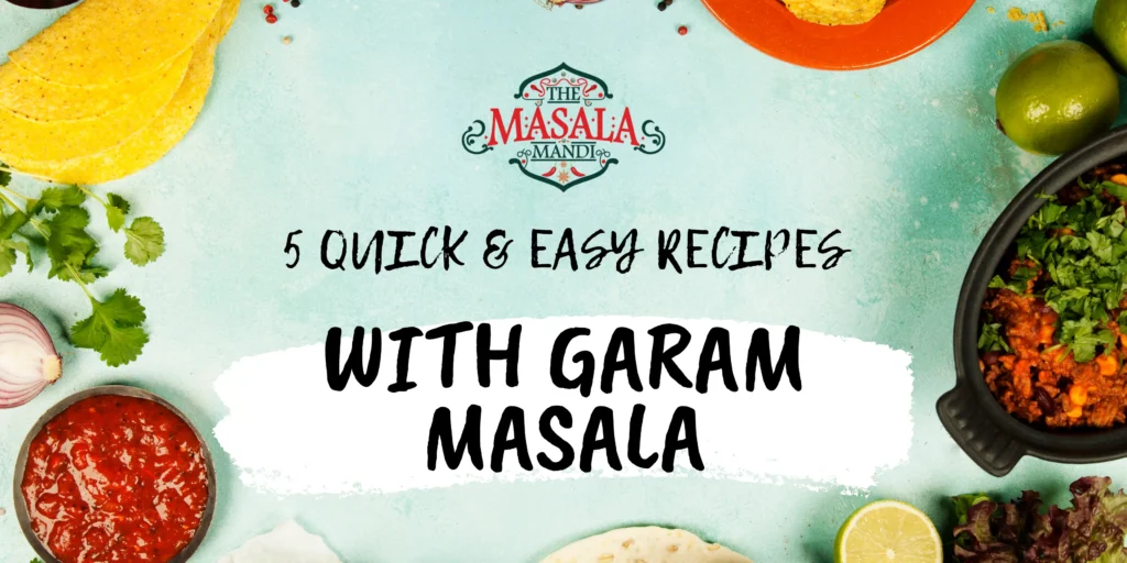 5 Quick and Easy Recipes with Garam Masala