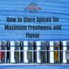 How-to-Store-Spices-for-Maximum-Freshness-and-Flavor-scaled.