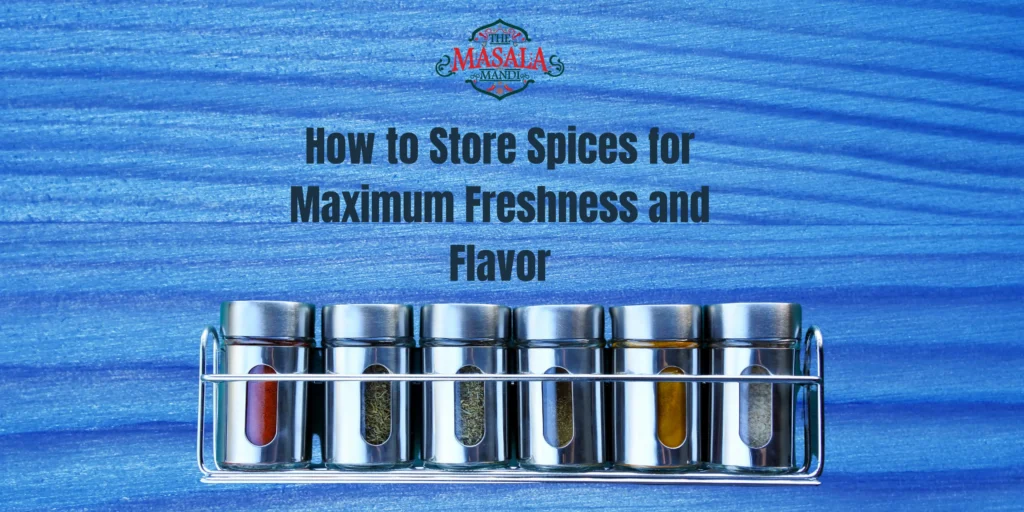 How to Store Spices for Maximum Freshness and Flavor